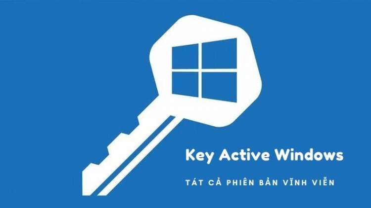 Key active Windows tất cả phiên bản